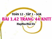 Bài 1.42 SGK Toán 12 tập 1 Kết nối tri thức